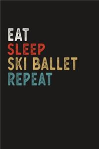 Eat Sleep Ski Ballet Repeat Funny Sport Gift Idea