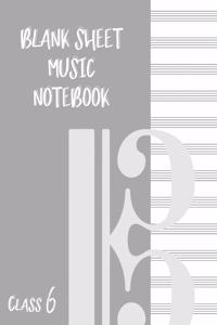 Blank Sheet Music Composition Manuscript Staff Paper Art Music CLASS 6 Notebook Grey Cover