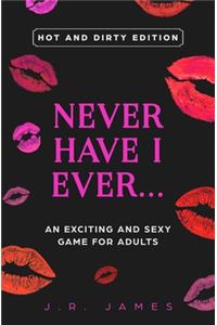 Never Have I Ever... An Exciting and Sexy Adult Game