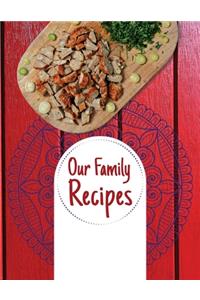 Our Family Recipes. Create Your Own Collected Recipe Book. Blank Recipe Book to Write in, Document all Your Special Recipes and Notes for Your Favorite. Collect the Recipes You Love in Your Own Recipe Book.