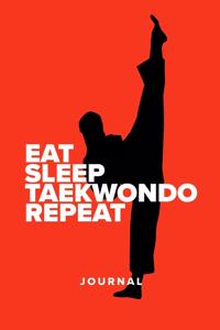 Eat Sleep Taekwondo Repeat - Journal