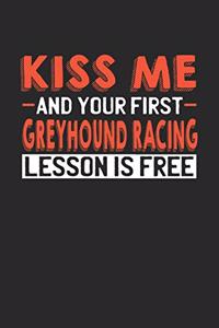 Kiss me and your first Greyhound Racing lesson is free