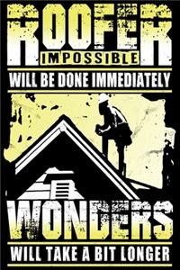 Roofer Impossible will be done immediately - Notebook