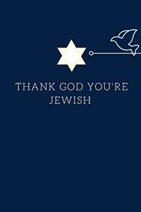 thank god you're jewish