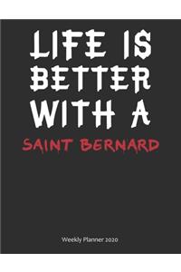Life is Better With A Saint Bernard Weekly Planner 2020