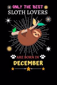 Only The Best Sloth Lovers Are Born In December
