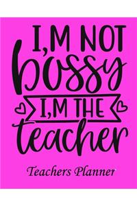 I, m Not Bossy I, m The Teacher Teachers Planner