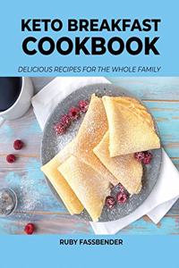 Keto Breakfast Cookbook: Delicious Recipes for the Whole Family