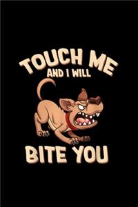 Funny Dog Touch Me And I Will Bite You