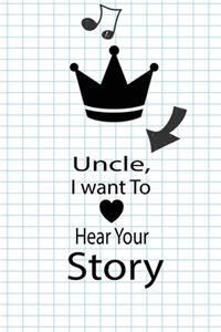 Uncle, I want to hear your story