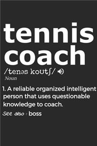 Tennis Coach Noun 1. The Best And Coolest Coach. See Also