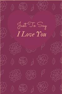 Just to Say I Love You
