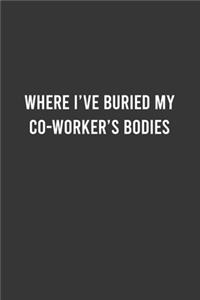 Where I've Buried My Coworker's Bodies