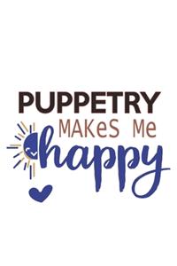 Puppetry Makes Me Happy Puppetry Lovers Puppetry OBSESSION Notebook A beautiful