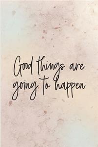 Good things are going to happen