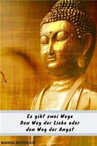 Notizbuch Buddha Es gibt zwei Wege den Weg der Liebe oder den Weg der Angst