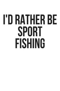 I'd Rather Be Sport Fishing