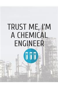 Trust me, I'm a chemical engineer