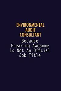 Environmental Audit Consultant Because Freaking Awesome is not An Official Job Title