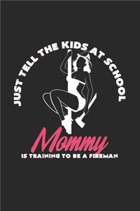 Mommy is training to be a fireman
