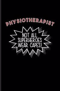 Physiotherapist Not All Superheroes Wear Capes!