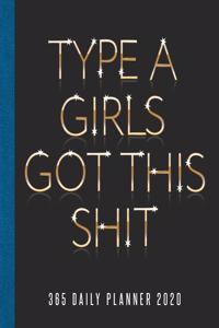 Type A Girls Got This Shit 365 Daily Planner 2020