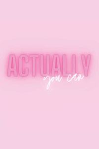 Actually You Can