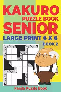 Kakuro Puzzle Book Senior - Large Print 6 x 6 - Book 2