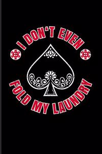 I Don't Even Fold My Laundry