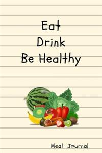 Eat Drink Be Healthy Meal Journal