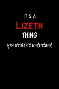 It's a Lizeth Thing You Wouldn't Understandl