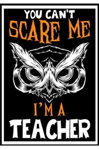 You Can't Scare me i'm a Teacher