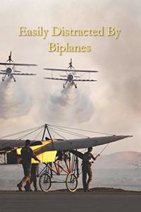 Easily Distracted By Biplanes
