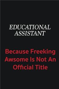 Educational Assistant because freeking awsome is not an official title