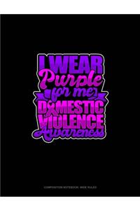 I Wear Purple For Me Domestic Violence Awareness