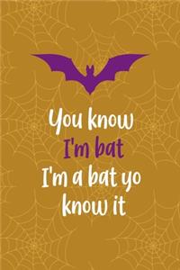 You Know I'm Bat I'm A Bat Yo Know It