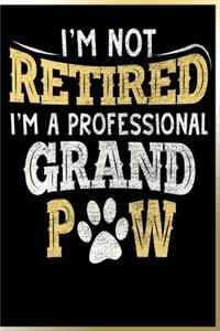 I'm Not Retired, I'm a Professional Grandpaw Notebook