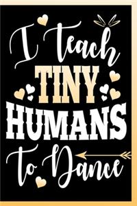 I Teach Tiny Humans To Dance Notebook