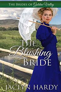 The Blushing Bride: A Brides of Golden Valley Story