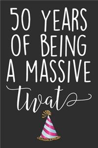 50 Years Of Being A Massive Twat