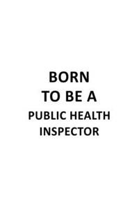 Born To Be A Public Health Inspector