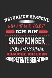 Natürlich spreche ich mit mir selbst Ich bin Skispringer und manchmal brauche ich eben kompetente Beratung