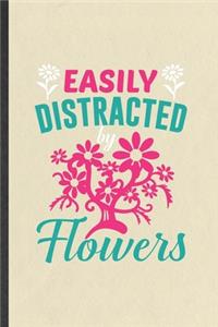 Easily Distracted by Flowers