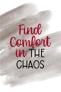Find Comfort In The Chaos