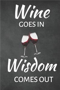 Wine Goes In Wisdom Comes Out - Wine Tasting Journal/Notebook