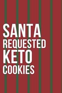 Santa Requested Keto Cookies Notebook Journal