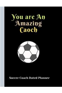 Soccer Coach Dated Planner You are An Amazing Caoch