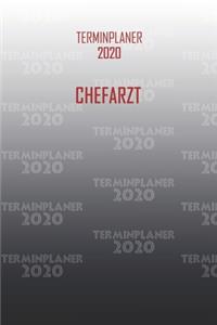 Terminplaner 2020 Chefarzt: Organisator für Beruf und Studium Chefarzt. Terminkalender, Taschenkalender, Wochenplaner, Jahresplaner, Kalender 2019 - 2020 zum Planen und Organis