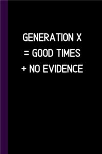 Generation X = Good Times + No Evidence