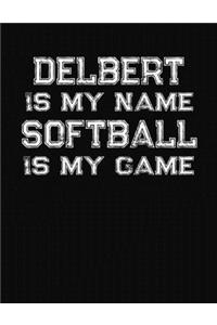 Delbert Is My Name Softball Is My Game